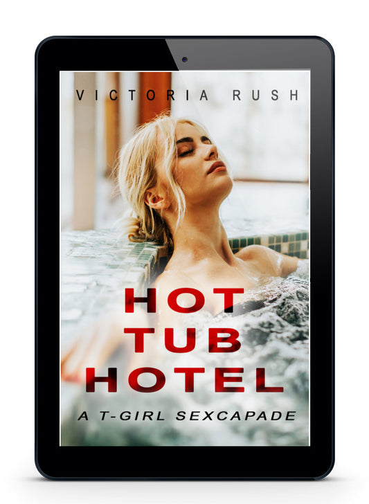Book 2: Hot Tub Hotel – Shemale Seduction (ebook coming soon)